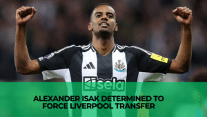Alexander Isak Determined to Force Liverpool Transfer