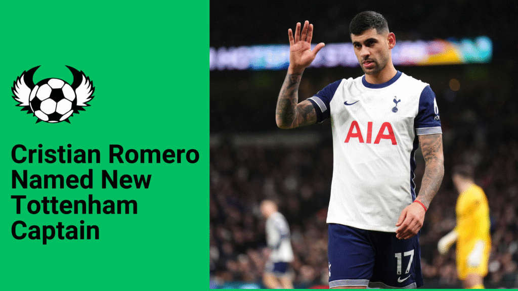 Cristian Romero Named New Tottenham Captain
