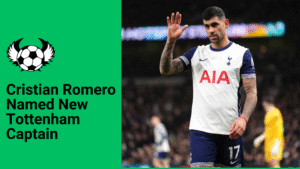 Cristian Romero Named New Tottenham Captain