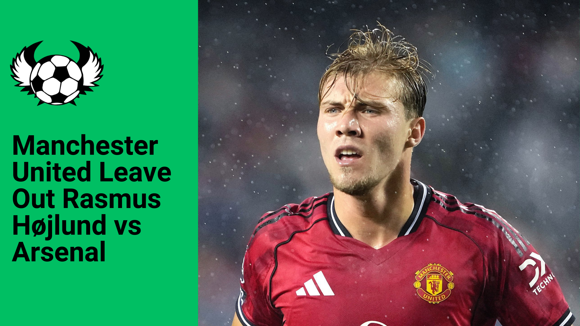 Man Utd Leave Out Rasmus Højlund vs Arsenal