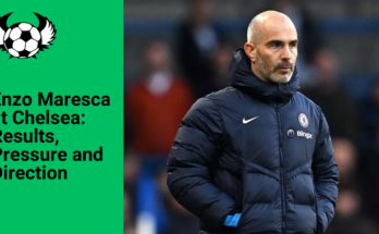 Enzo Maresca at Chelsea: Results, Pressure and Direction